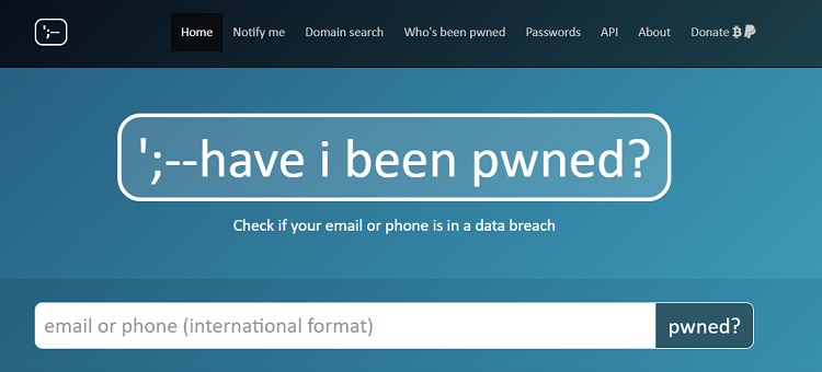 HaveIBeenPwned - This website allows you to check if your email address has been compromised.