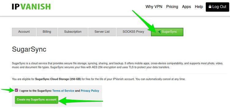 You can activate your free SugarSync cloud storage in a few steps. Just log in to IPVanish customer portal and look for SugarSync tab