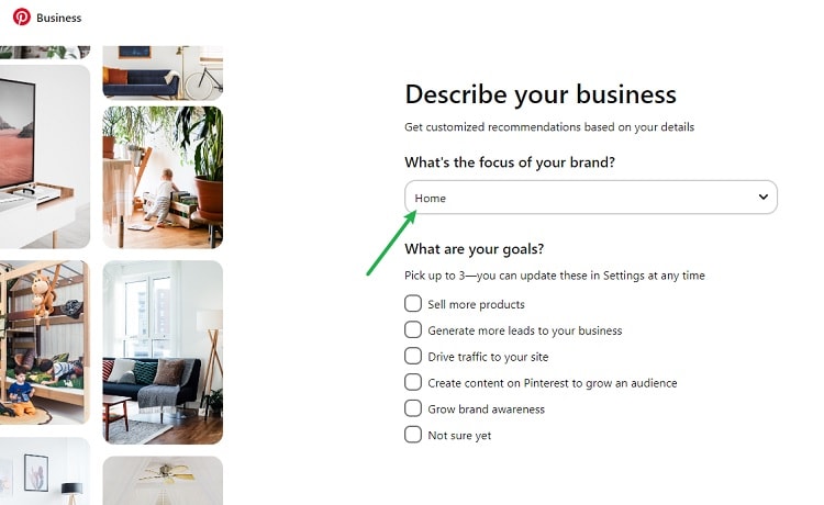 It is easy to setup a Pinterest Business account, you just need to provide some basic information about what you want to do.
